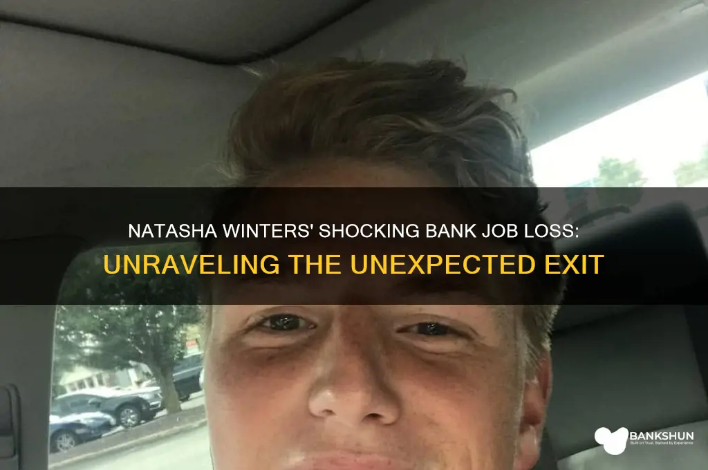 how did natasha winters lose bank job