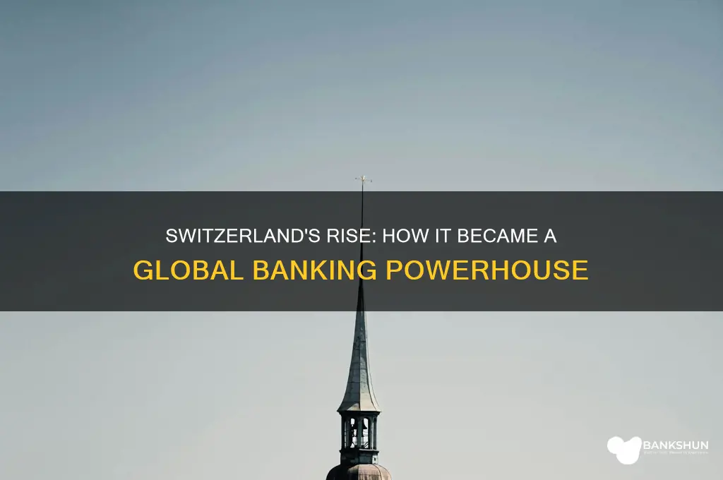 how did switzerland become a banking center