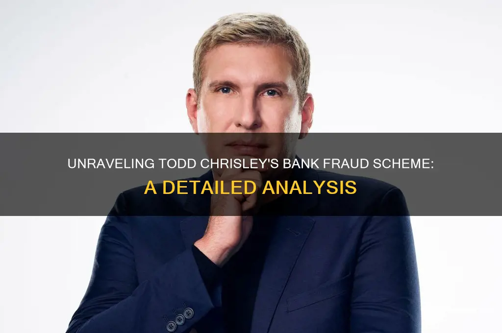 how did todd chrisley commit bank fraud