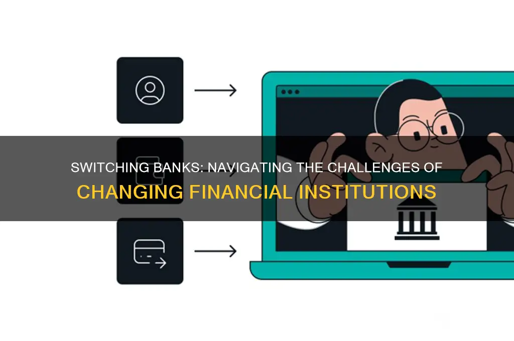 how difficult is it to switch banks