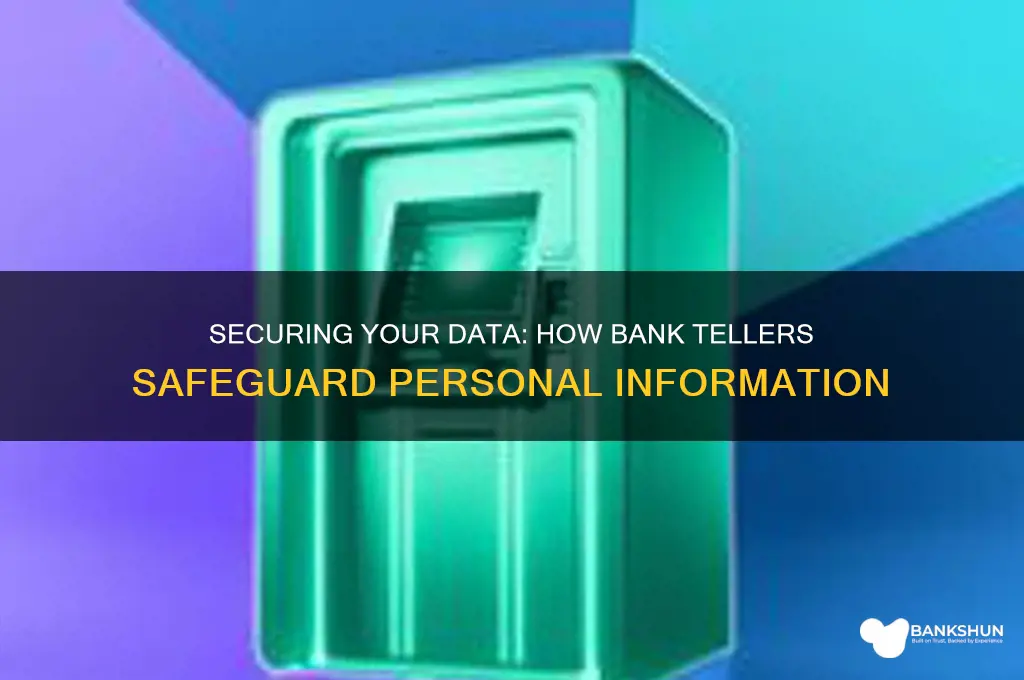 how do bank tellers protect your information