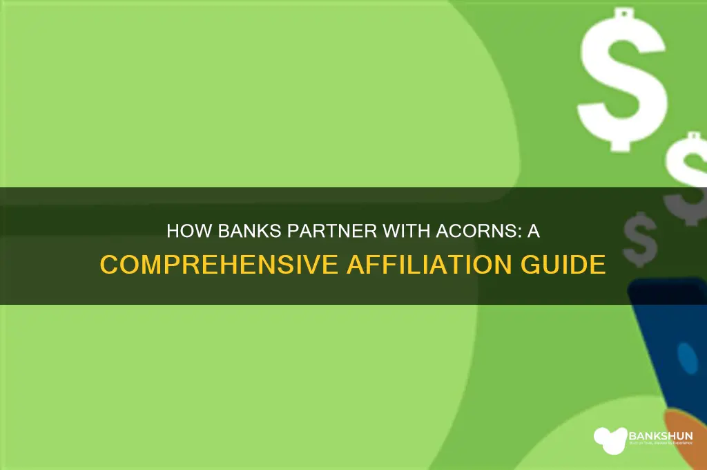 how do banks affiliate with acorns program