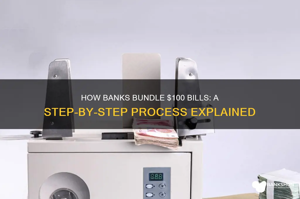 how do banks bundle 100 dollar bills