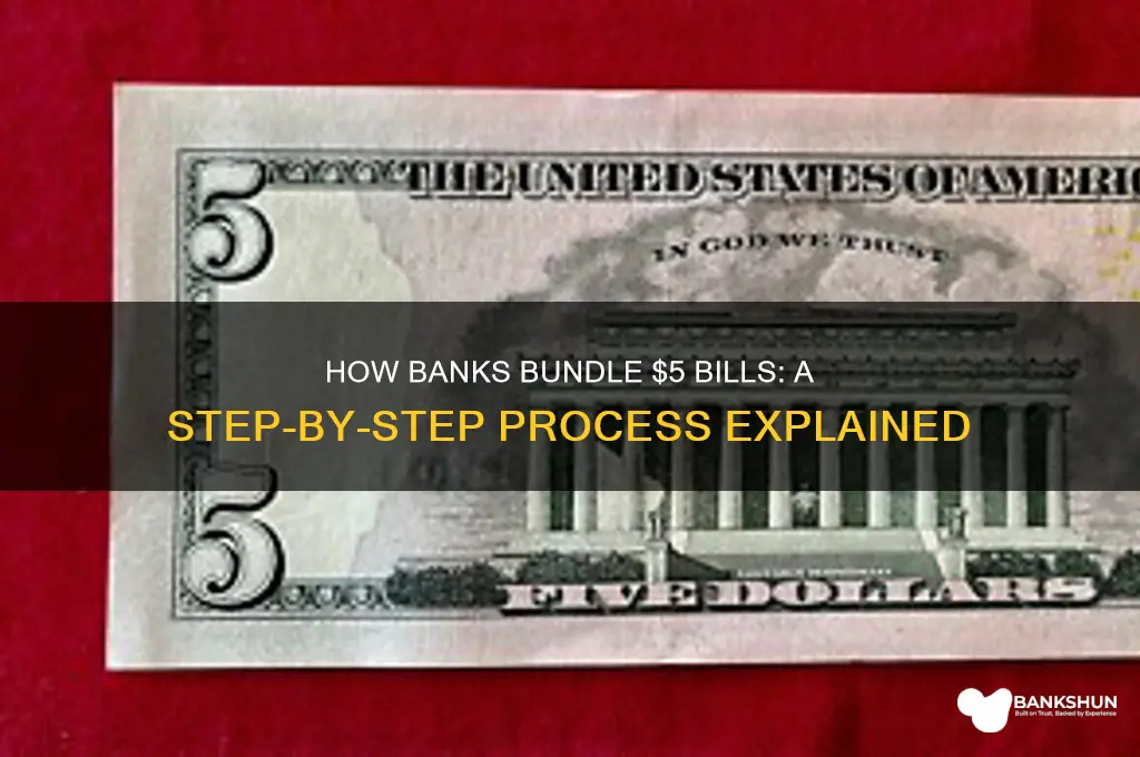 how do banks bundle 5 dollar bills