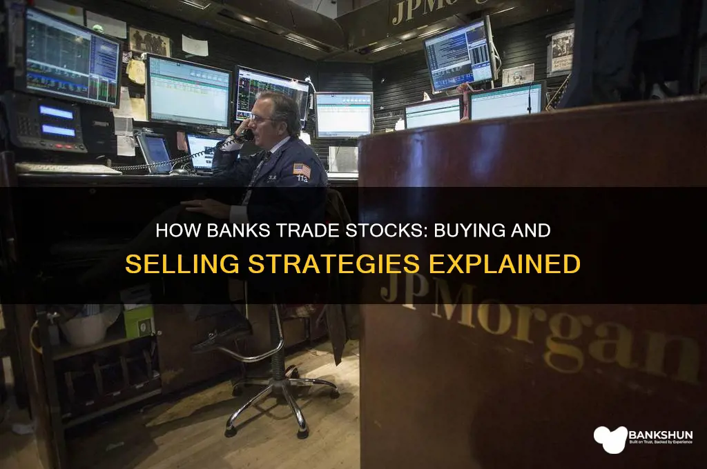 how do banks buy and sell stocks