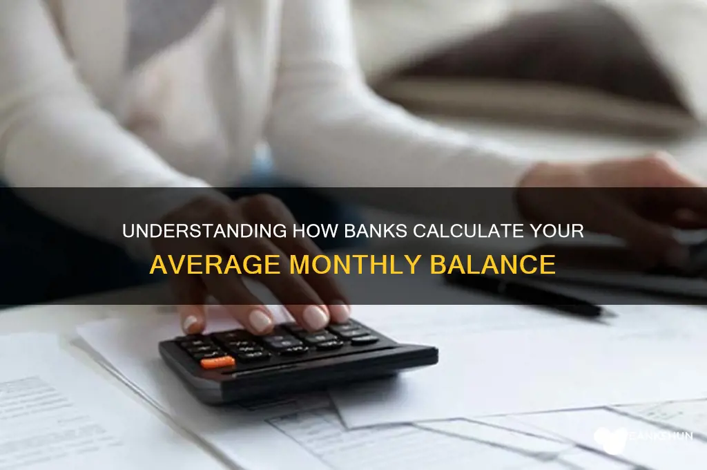 how do banks calculate average monthly balance