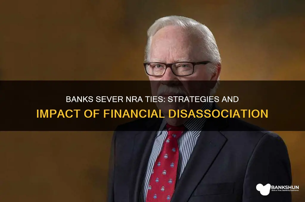 how do banks cut ties with nra