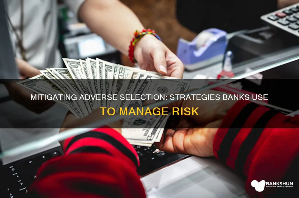 how do banks deal with adverse selection