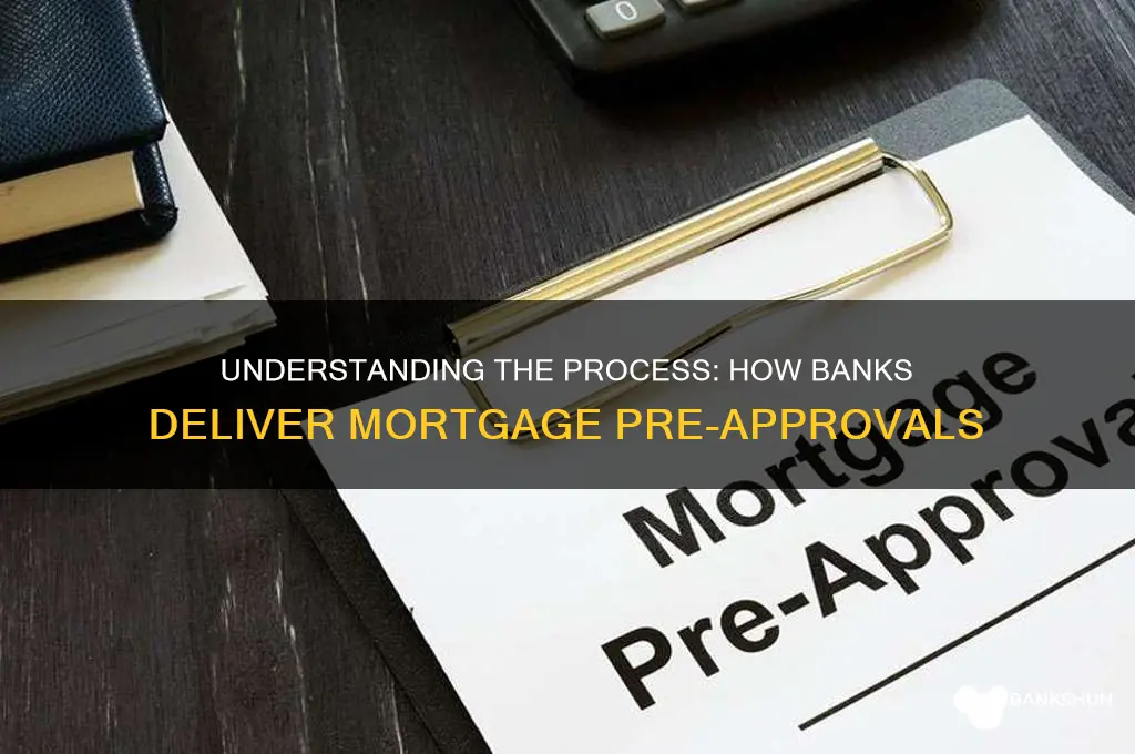 how do banks deliver mortgage pre approvals