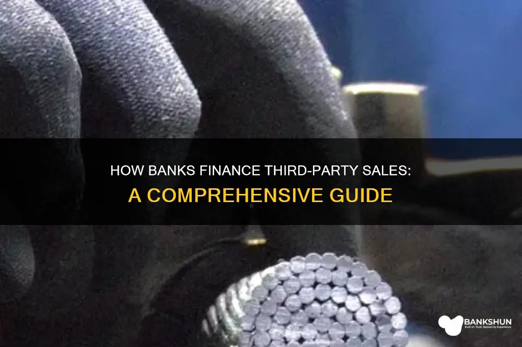 how do banks finance 3rd party sales