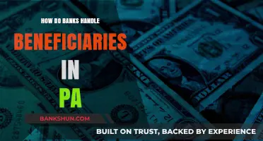 Understanding PA Banks' Beneficiary Management: Processes, Rights, and Responsibilities
