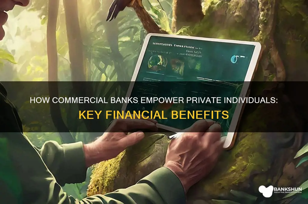 how do commercial banks benefit private individuals