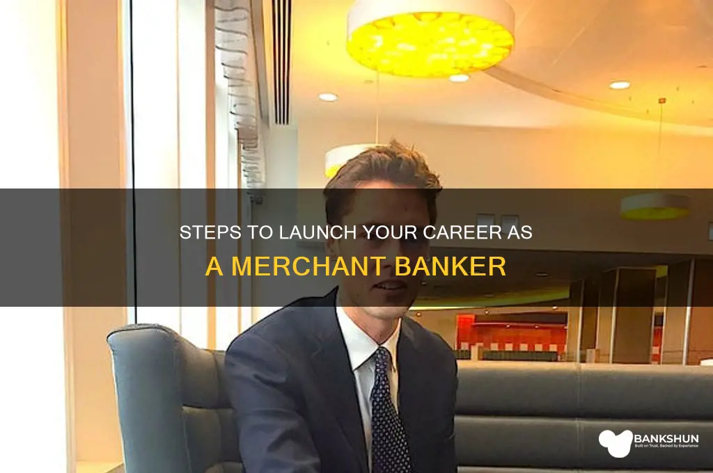how do i become a merchant banker