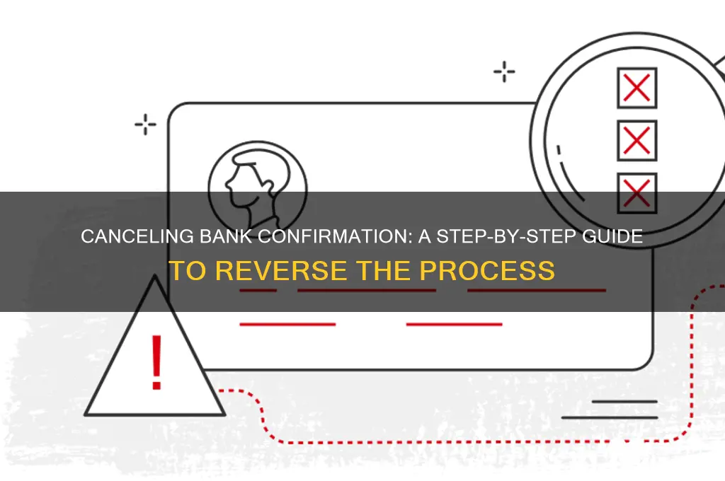 how do i cancel confirmation of bank