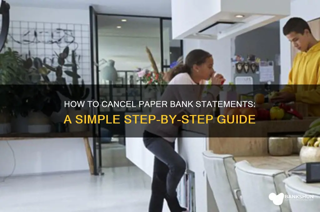how do i cancle paper bank statemtns