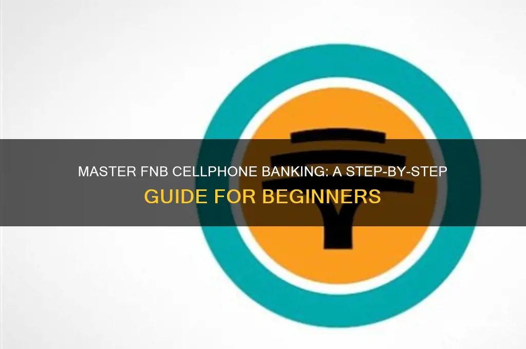 how do i do fnb cellphone banking
