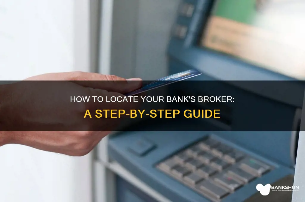 how do i find the banks broker