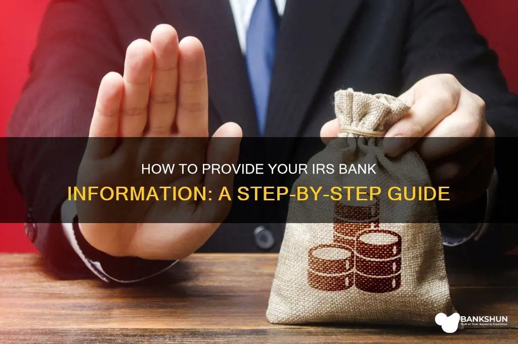 how do i give irs bank info