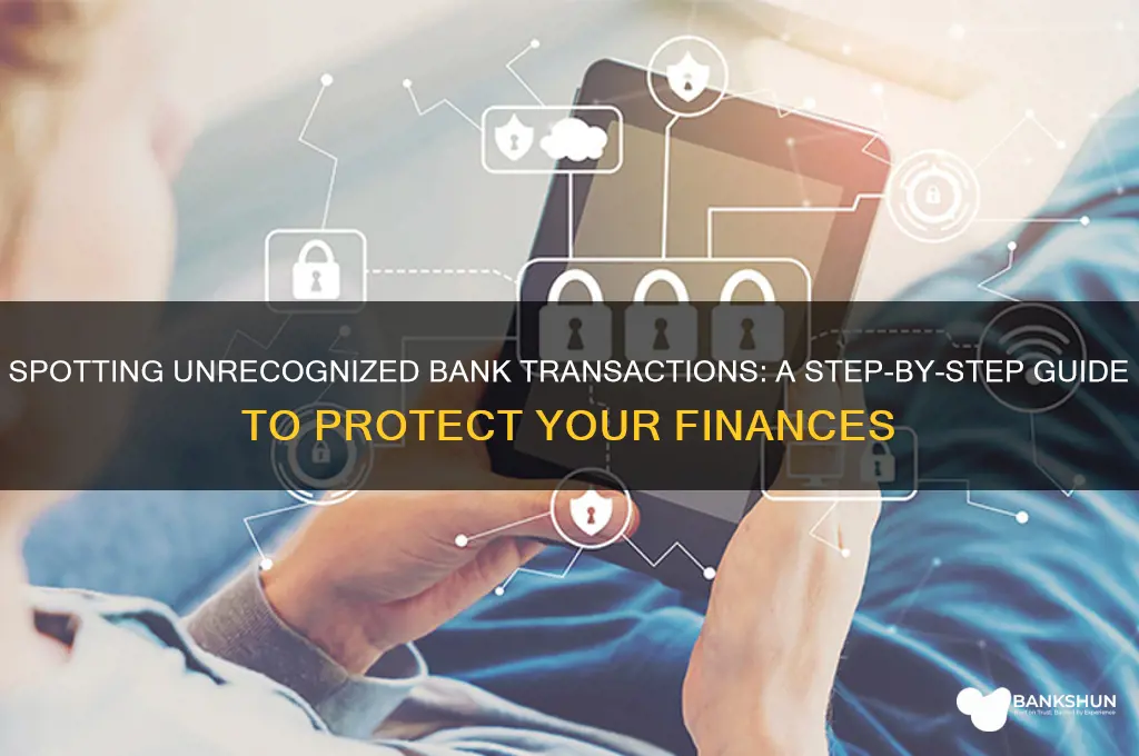 how do i identify unrecognized bank transactions