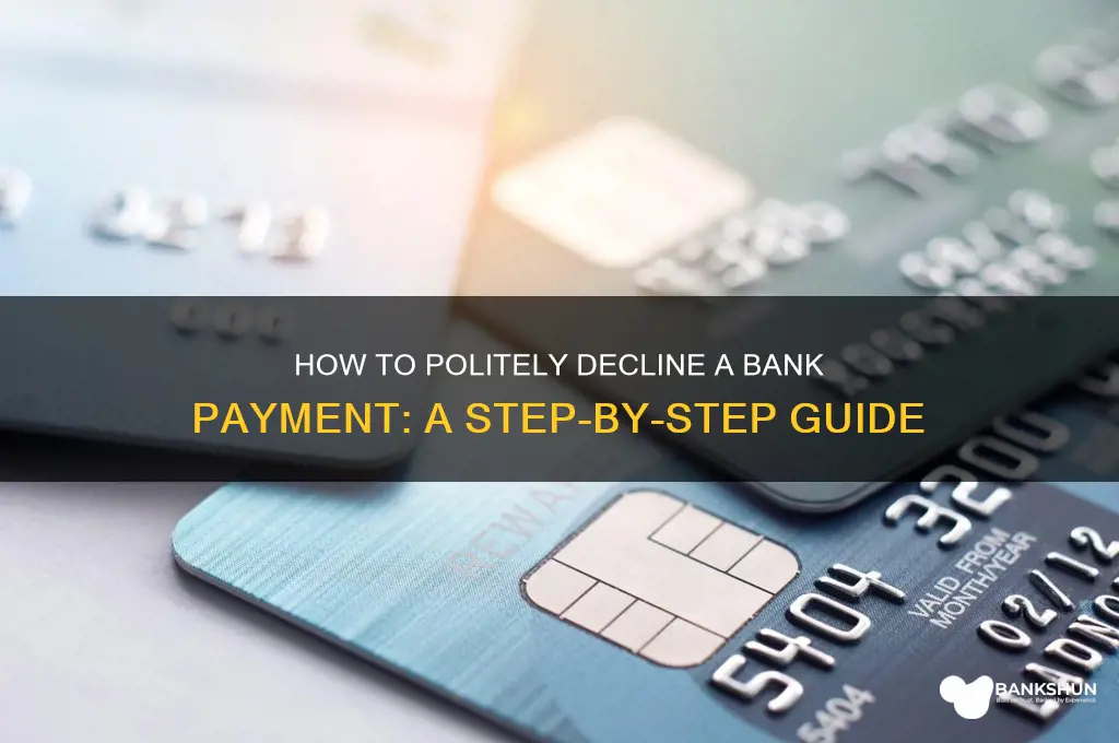 how do i reject a bank payment