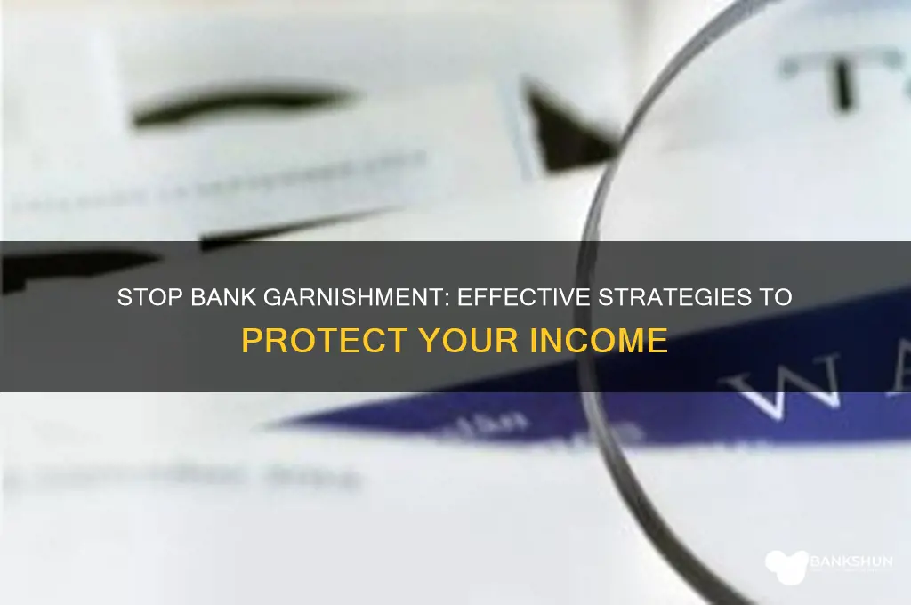 how do i stop a bank garnishment