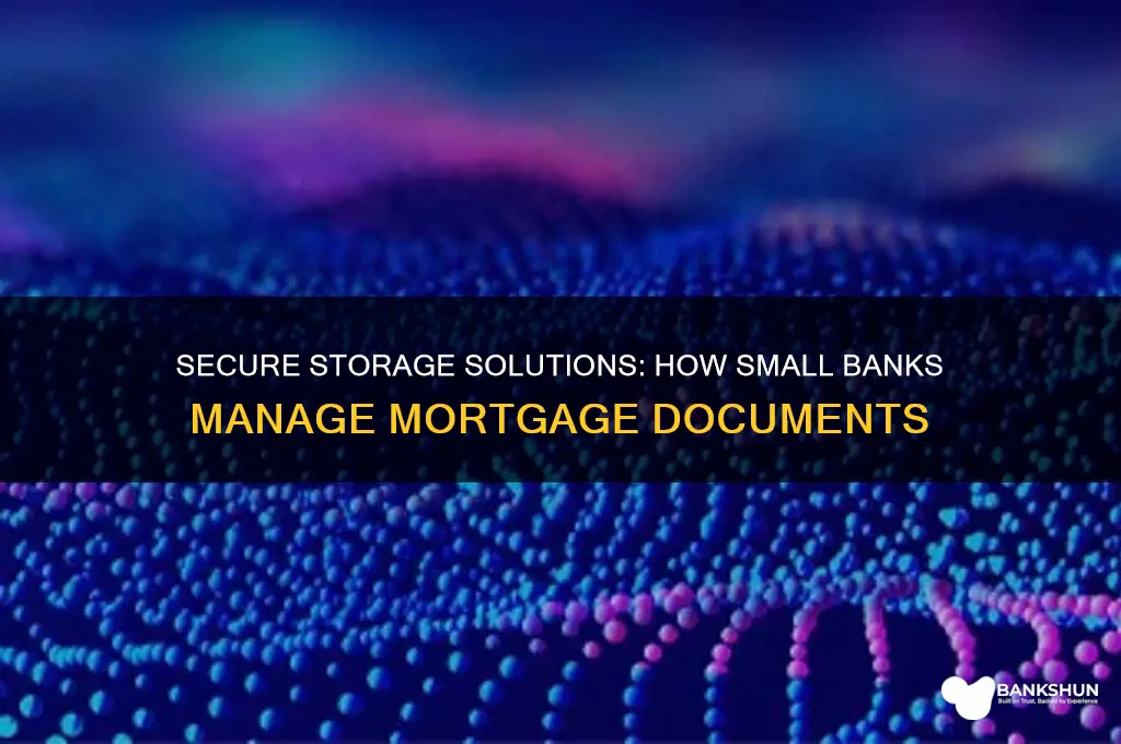 how do small banks store mortgage documents