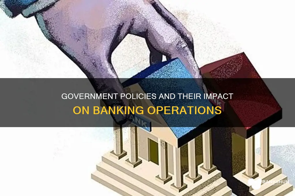 how do the government affect the banks