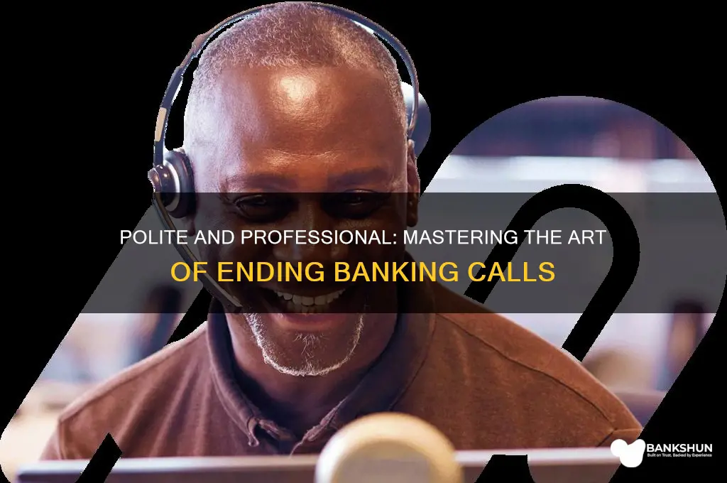 how do you end a banking call