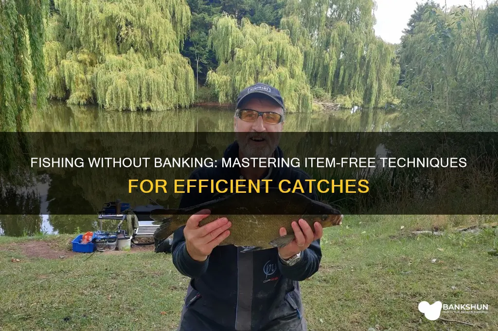 how do you fish without banking items