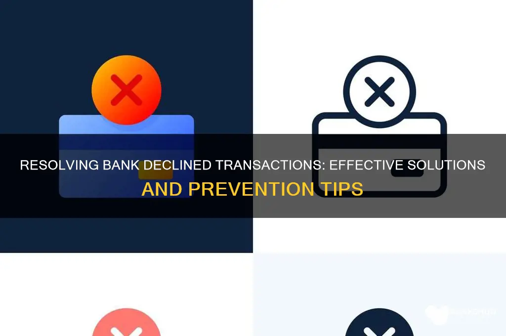 how do you fix bank declined transactions