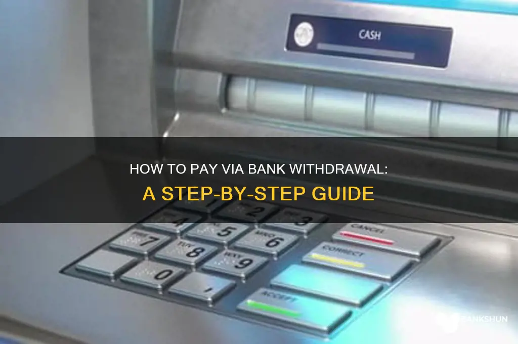 how do you pay by bank withdawal