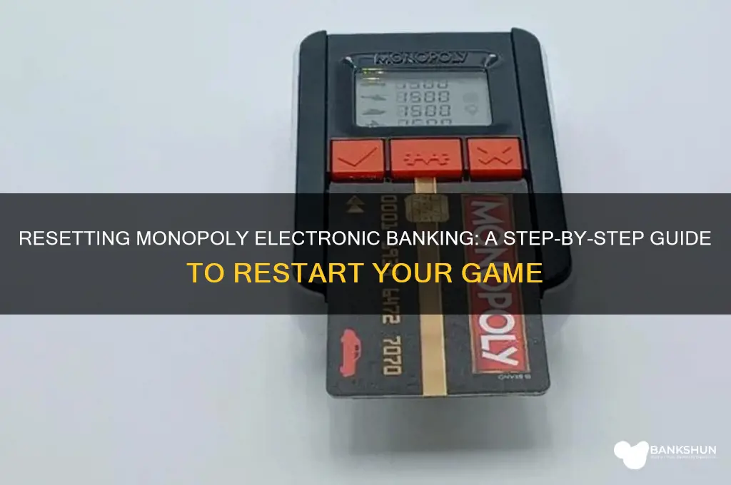 how do you reset monopoly electronic banking