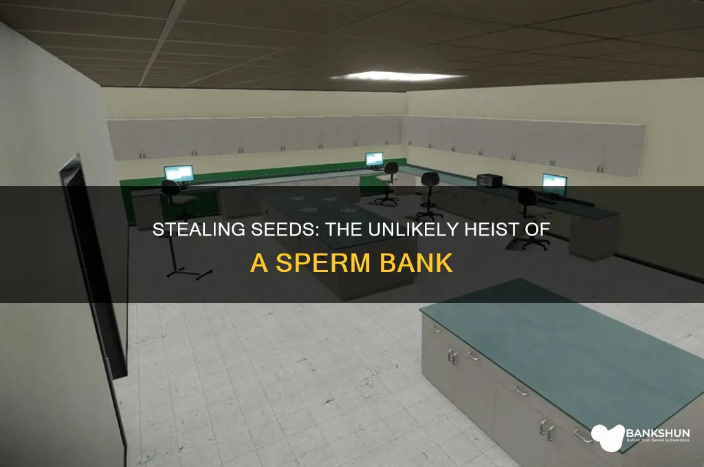 how do you rob a sperm bank