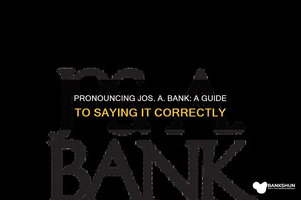 how do you say jos a bank