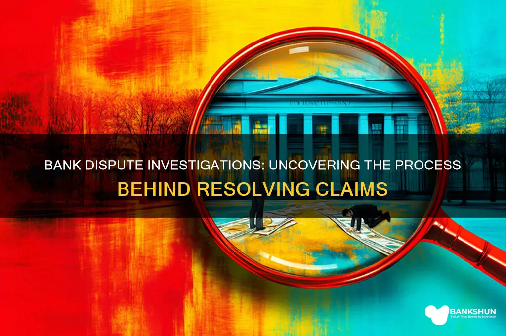 how does a bank investigate a dispute