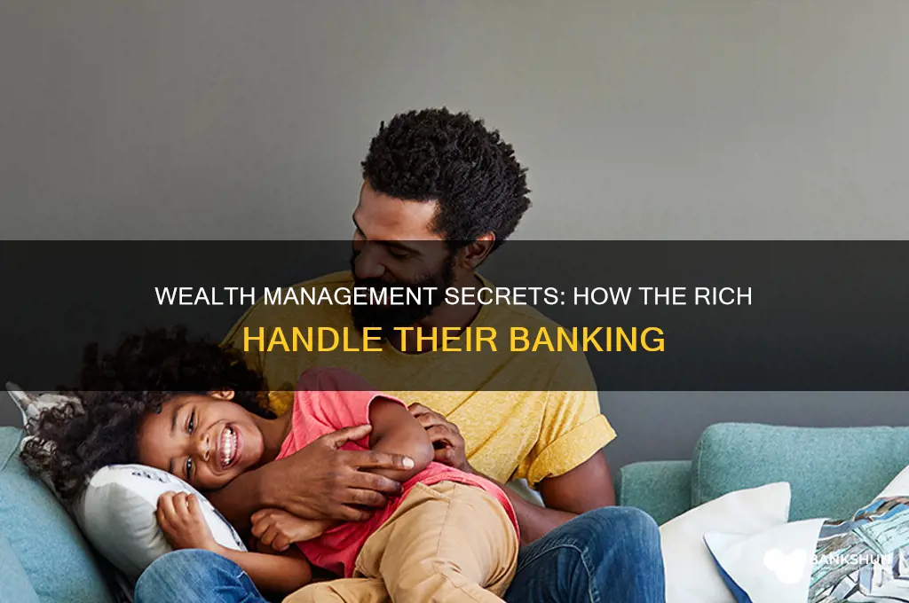 how does a wealthy person do banking