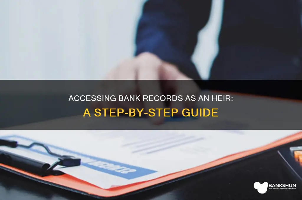 how does an heir obtain bank records