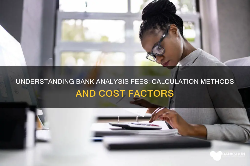 how does bank calculate an anaylisis fee