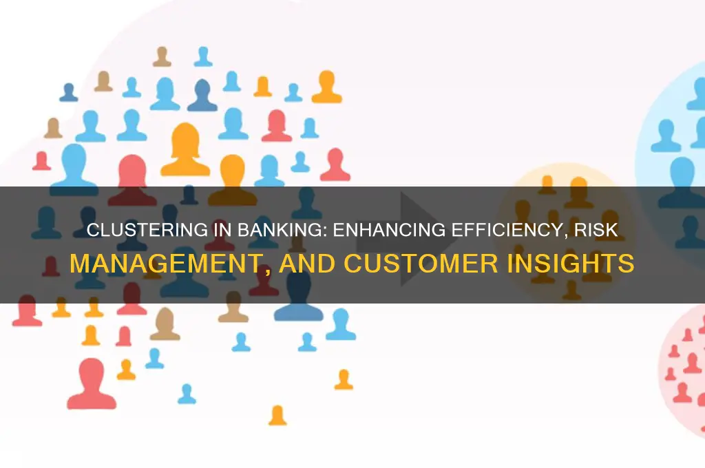 how does clustering benefit the banking industry
