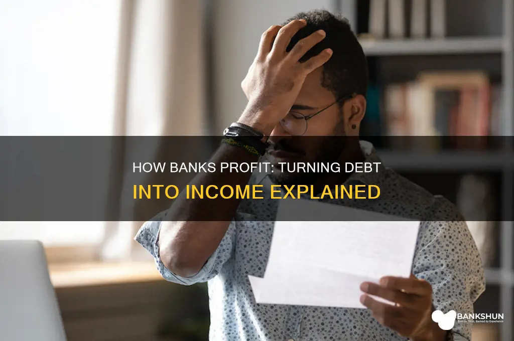 how does debt become income for banks