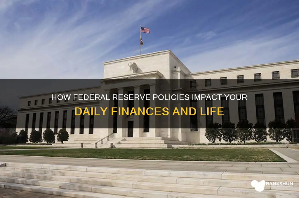 how does federal reserve bank affect me