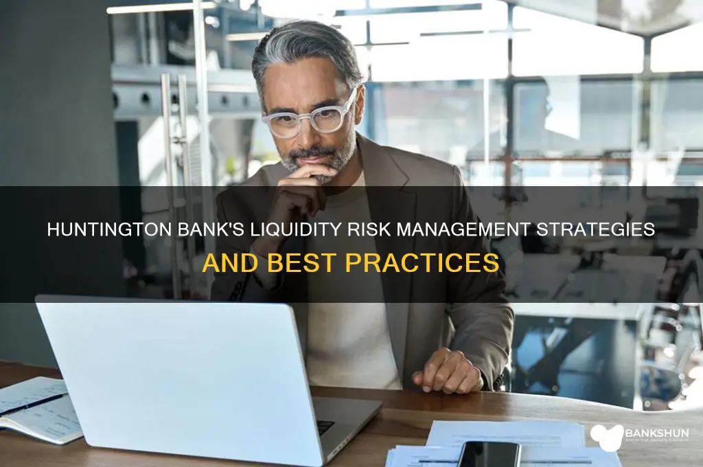 how does huntington bank liquidity risk management