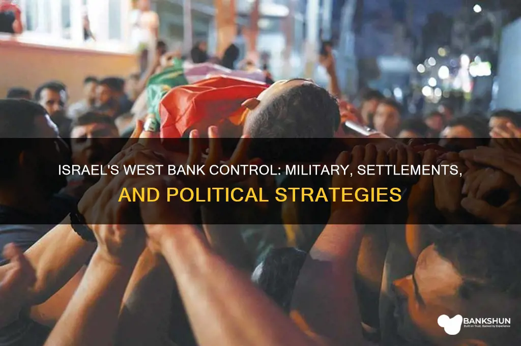 how does israel control the west bank