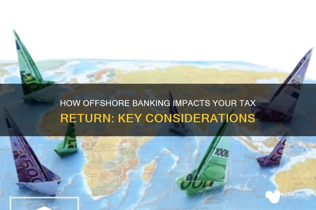 how does offshore bank afect tax return