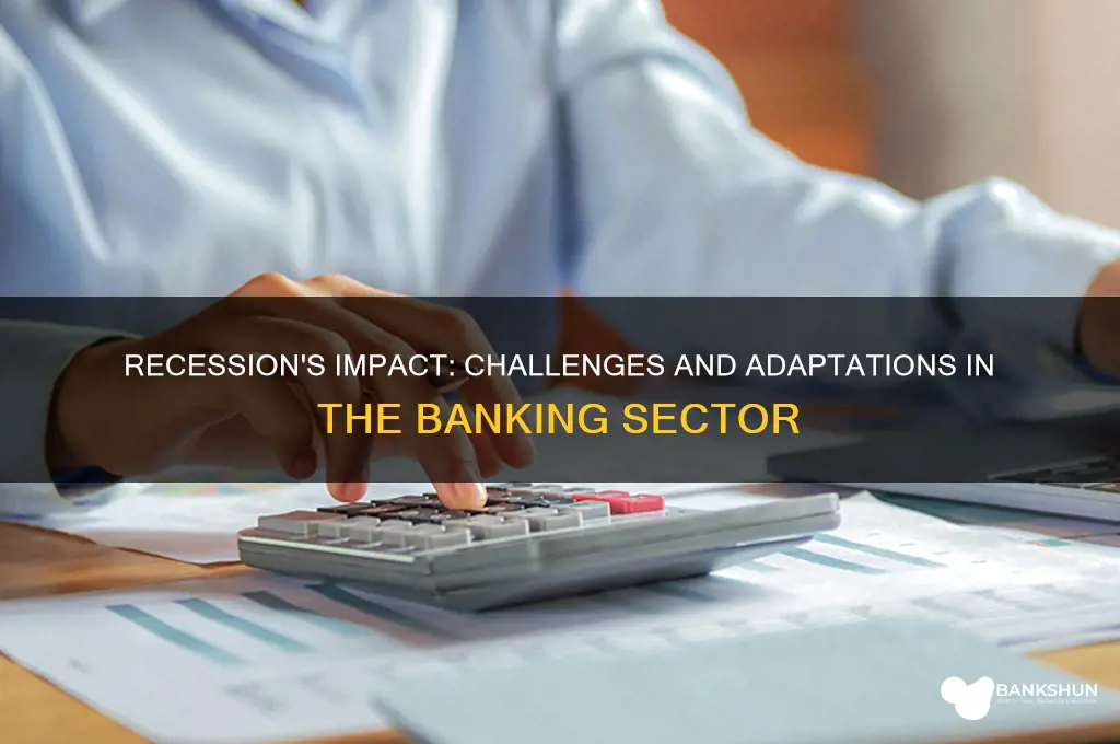 how does recession affect the banking industry
