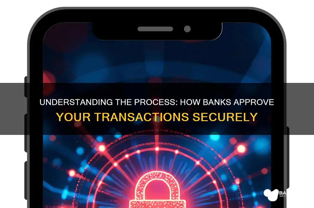 how does the bank approve a transaction