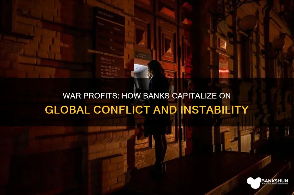 how does the bank benefit from war