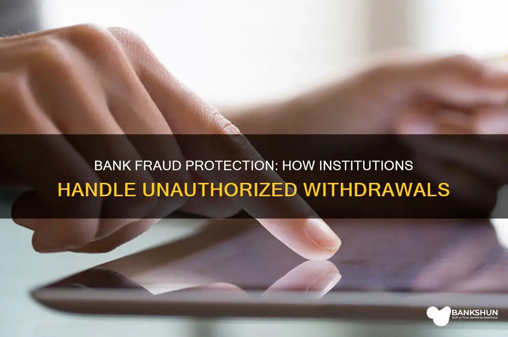 how does the bank handle fraudulent withdrawal