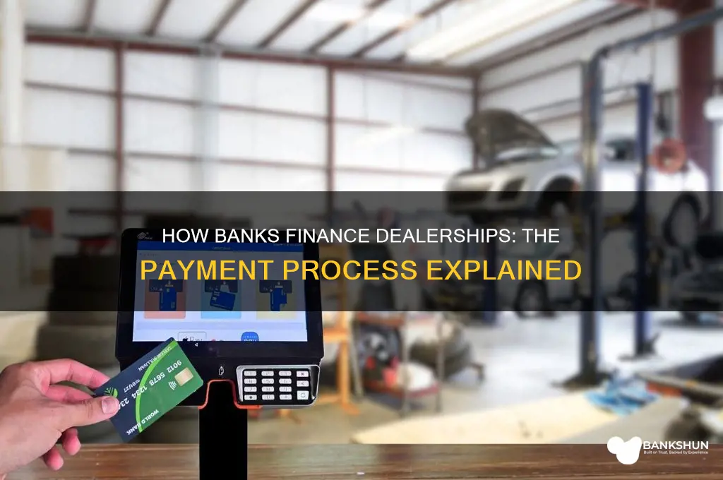 how does the bank payt the dealship