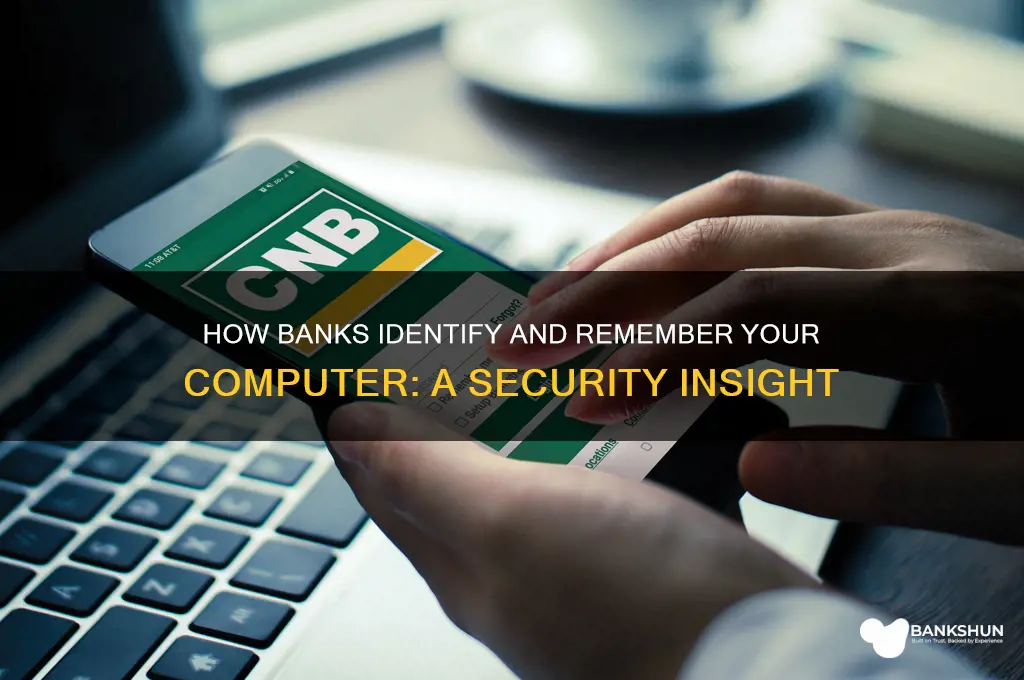 how does the bank remember clients computer